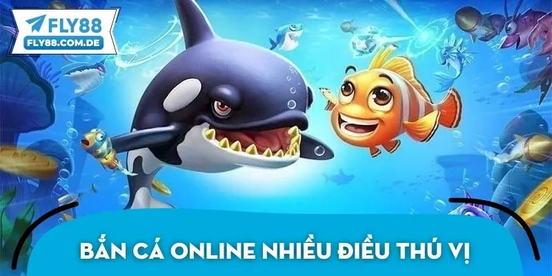 Trải nghiệm bắn cá online nhiều điều thú vị, tuyệt vời