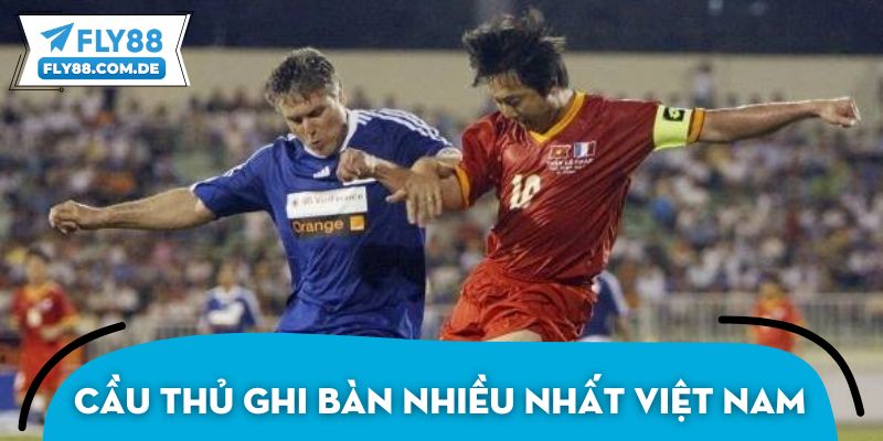 Danh sách cầu thủ ghi bàn nhiều nhất của ĐT Việt Nam